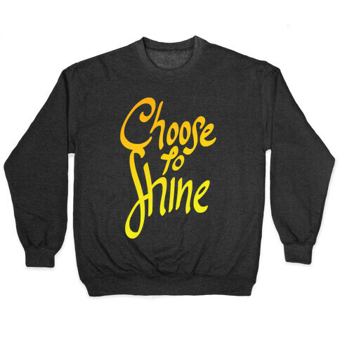 Choose To Shine Pullover