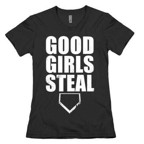 Good Girls Steal (White Ink) Womens T-Shirt