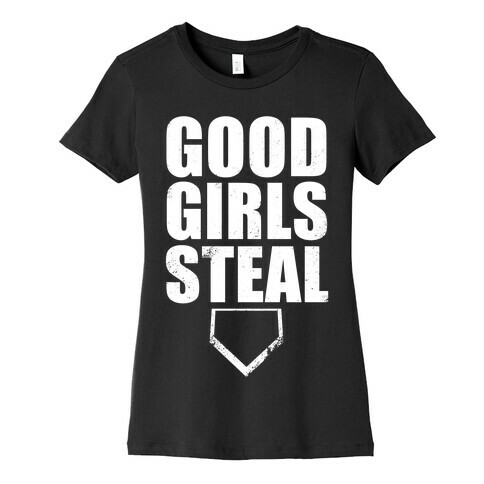 Good Girls Steal (White Ink) Womens T-Shirt