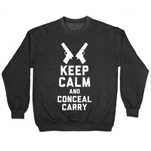 Keep Calm and Conceal Carry (White Ink) Pullover