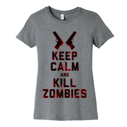 Keep Calm and Kill Zombies Womens T-Shirt