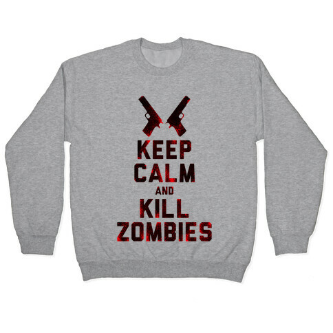 Keep Calm and Kill Zombies Pullover