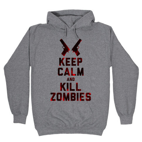 Keep Calm and Kill Zombies Hooded Sweatshirt
