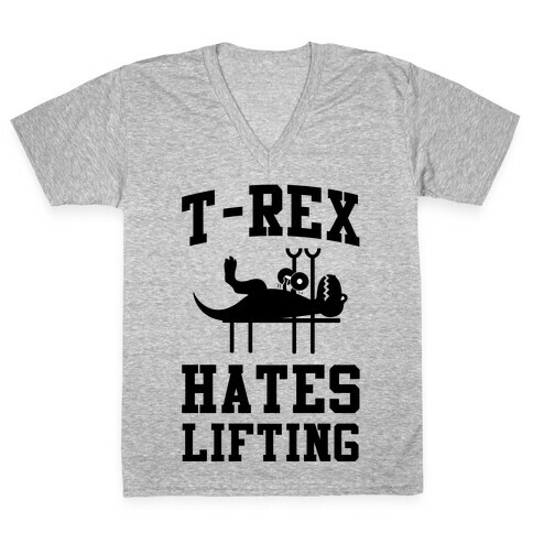 T-Rex Hates Lifting V-Neck Tee Shirt