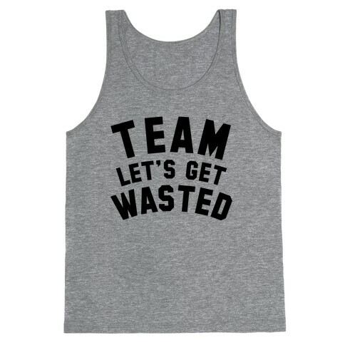 Team Let's Get Wasted Tank Top