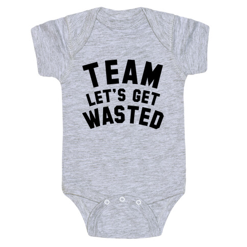 Team Let's Get Wasted Baby One-Piece