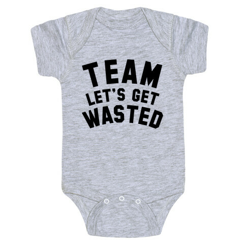 Team Let's Get Wasted Baby One-Piece