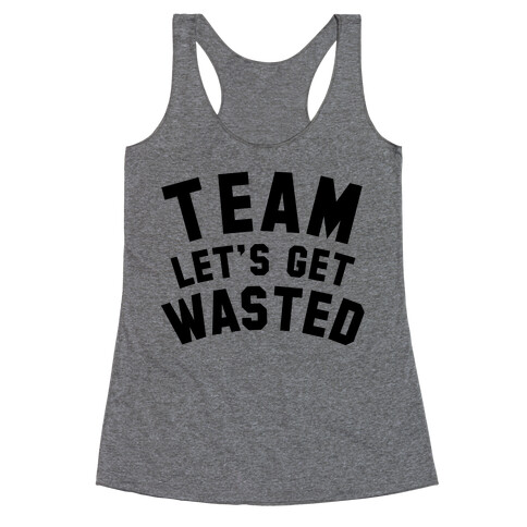 Team Let's Get Wasted Racerback Tank Top