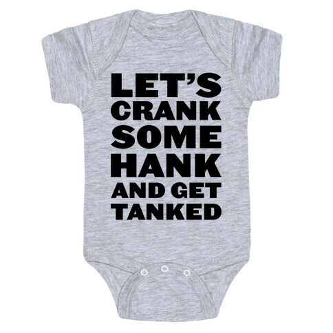 Crank Some Hank And Get Tanked Baby One-Piece