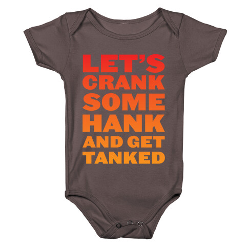 Crank Some Hank And Get Tanked Baby One-Piece