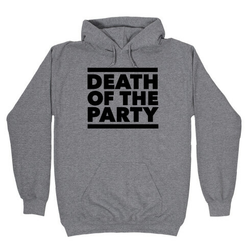Death Of The Party Hooded Sweatshirt