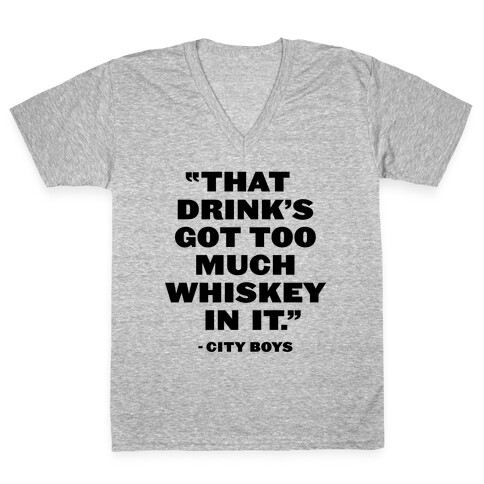 Too Much Whiskey V-Neck Tee Shirt