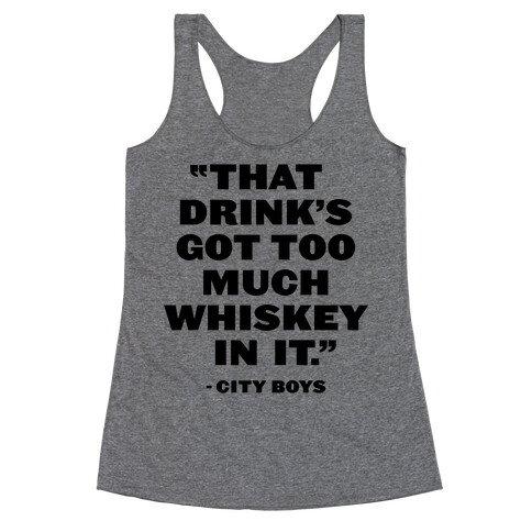 Too Much Whiskey Racerback Tank Top