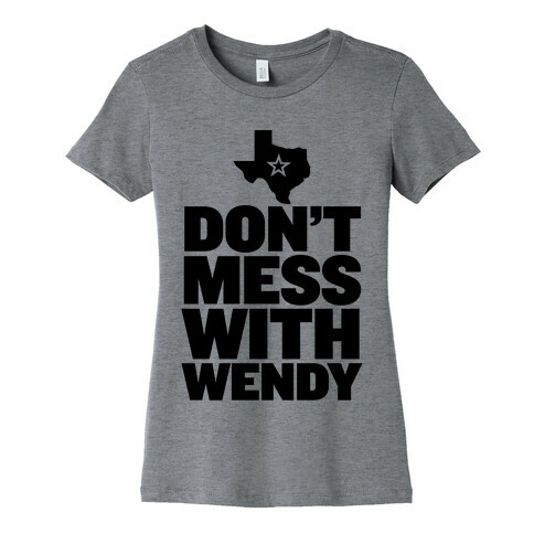 Don't Mess With Wendy Womens T-Shirt