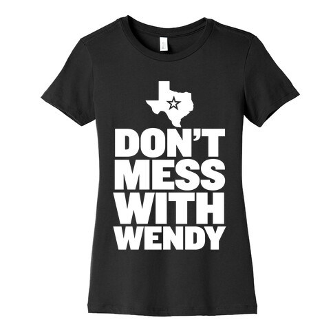 Don't Mess With Wendy Womens T-Shirt