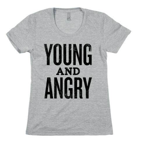 Young And Angry Womens T-Shirt