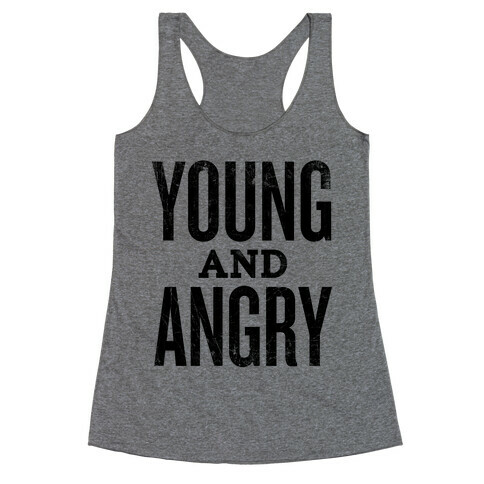 Young And Angry Racerback Tank Top