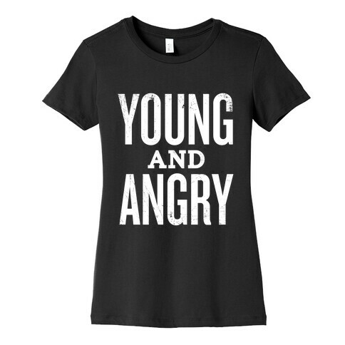 Young And Angry Womens T-Shirt