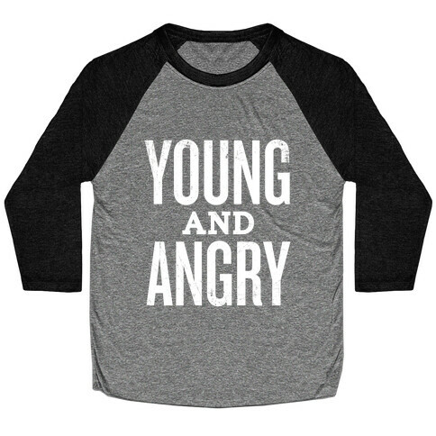 Young And Angry Baseball Tee