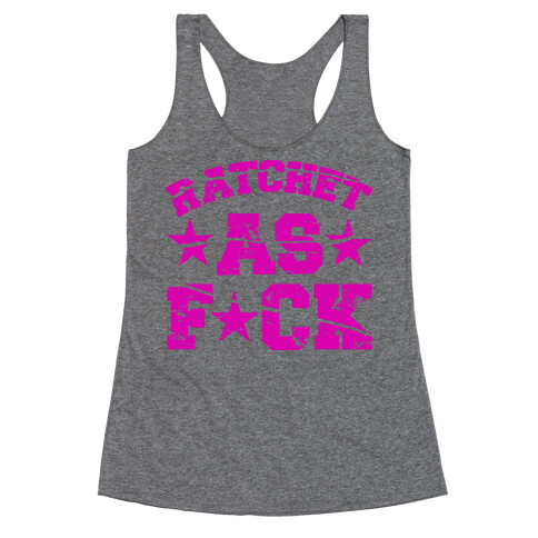 Ratchet as F*** Racerback Tank Top