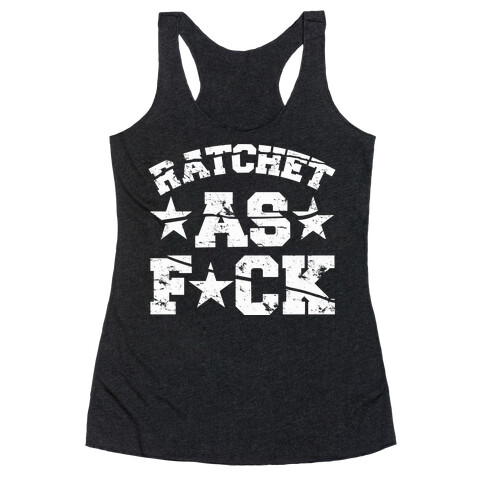 Ratchet as F*** Racerback Tank Top