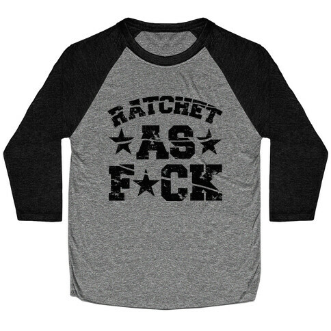 Ratchet as F*** Baseball Tee