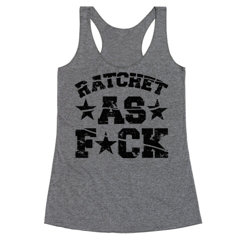 Ratchet as F*** Racerback Tank Top