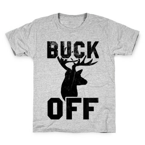 Buck Off! Kids T-Shirt