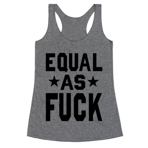 Equal as F***! Racerback Tank Top