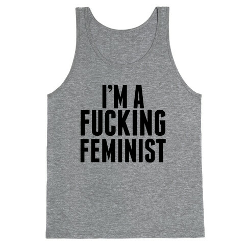 I'm A F***ing Feminist Tank Top