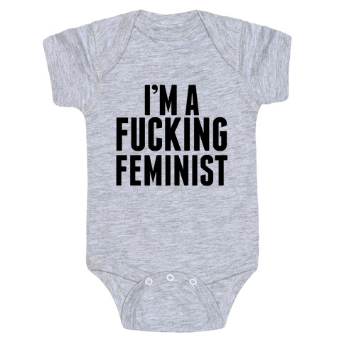 I'm A F***ing Feminist Baby One-Piece