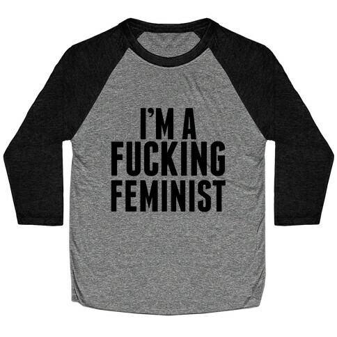 I'm A F***ing Feminist Baseball Tee