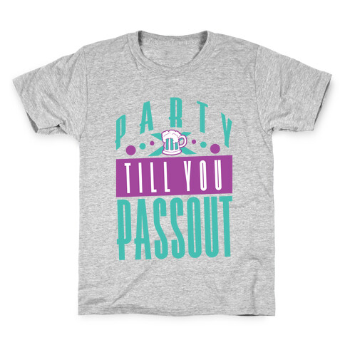 Party Till You Passout Kids T-Shirt