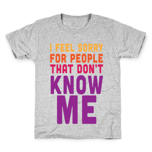 You Wanna Know Me Kids T-Shirt