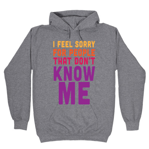 You Wanna Know Me Hooded Sweatshirt