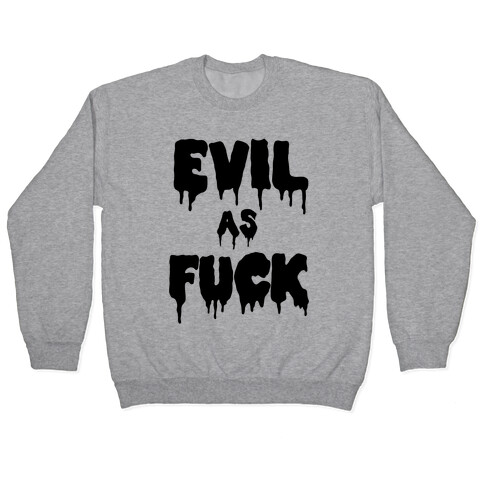 Evil As F*** Pullover
