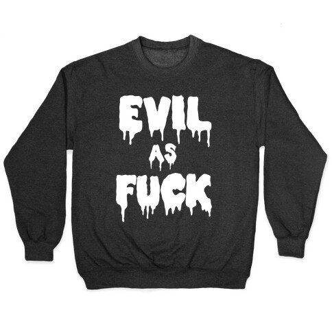 Evil As F*** Pullover