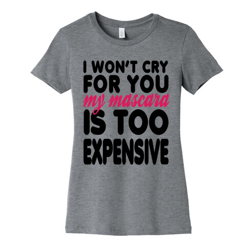 I Won't Cry Womens T-Shirt