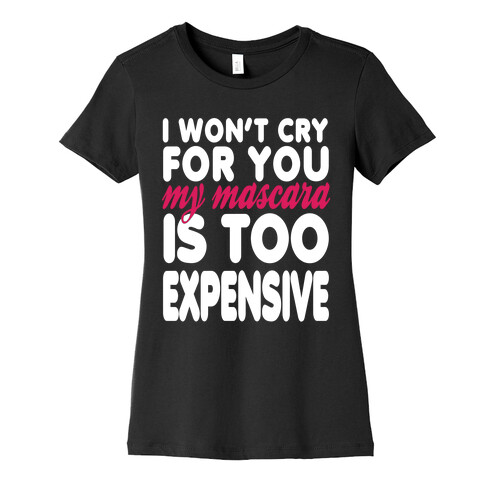 I Won't Cry Womens T-Shirt