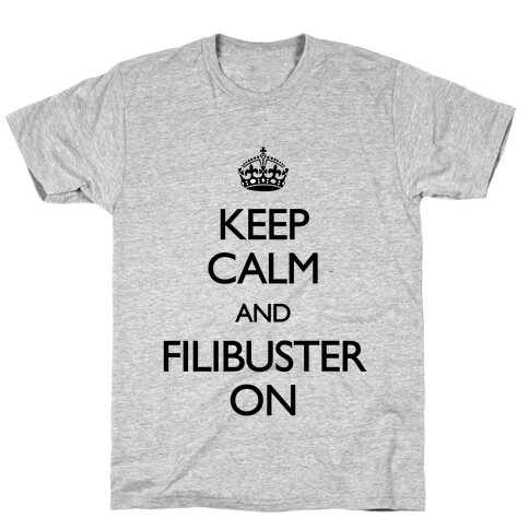 Keep Calm And Filibuster On T-Shirt