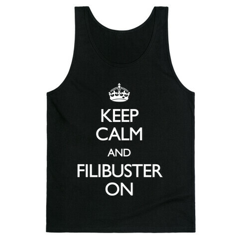 Keep Calm And Filibuster On Tank Top