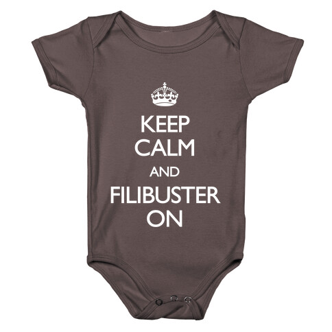 Keep Calm And Filibuster On Baby One-Piece