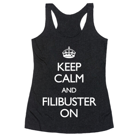 Keep Calm And Filibuster On Racerback Tank Top