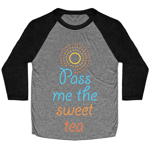 Pass Me The Sweet Tea Baseball Tee