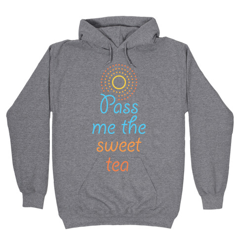 Pass Me The Sweet Tea Hooded Sweatshirt