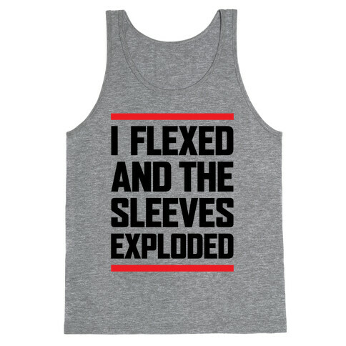 I Flexed And The Sleeves Exploded Tank Top