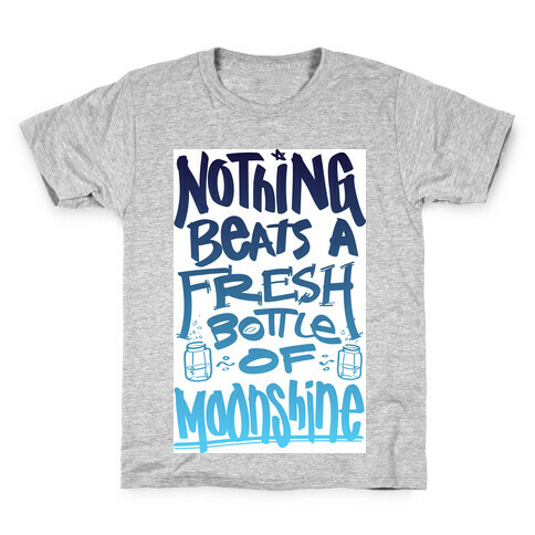 Nothing Beats A Fresh Bottle Of Moonshine (Tank) Kids T-Shirt