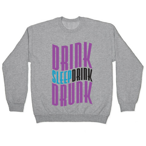 DRINK SLEEP DRINK DRUNK Pullover