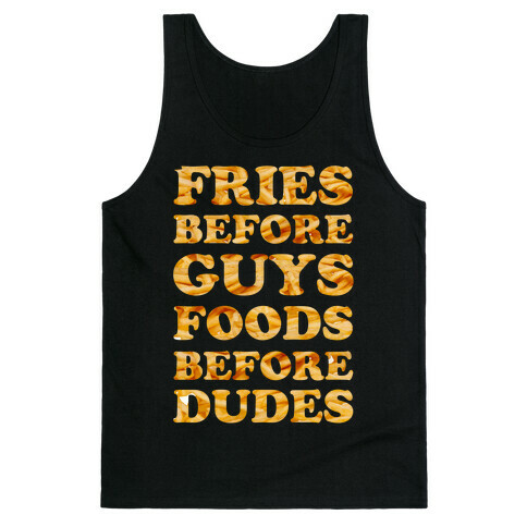 Fries Before Guys Foods Before Dudes Tank Top