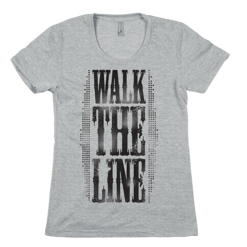 Walk The Line (Tank) Womens T-Shirt